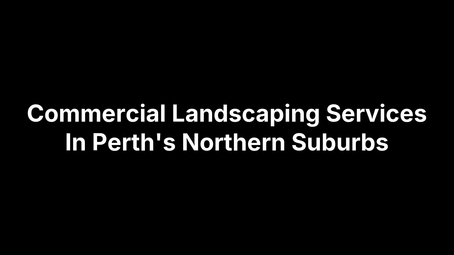 Commercial Landscaping Services In Perth's Northern Suburbs