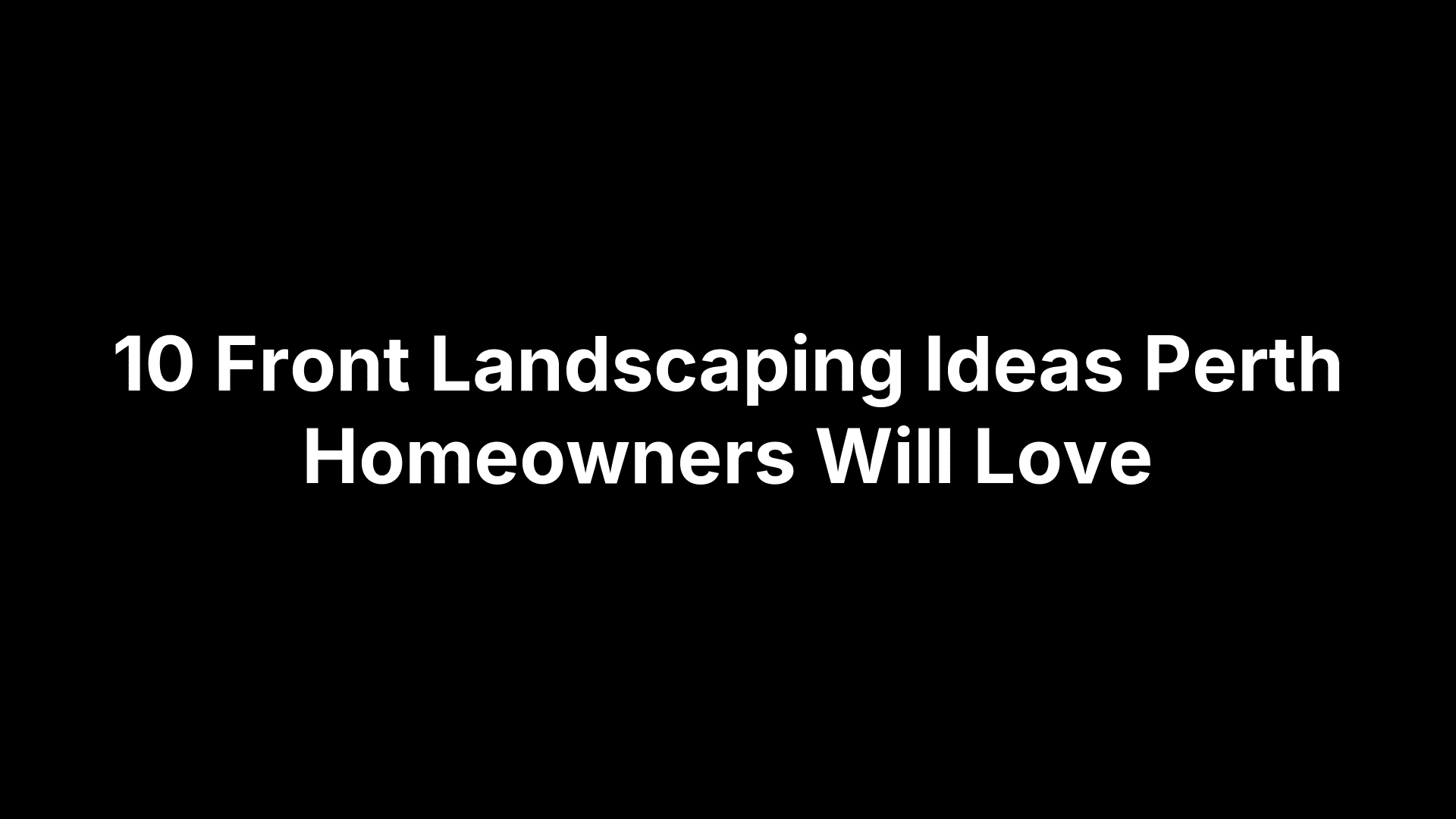10 Front Landscaping Ideas Perth Homeowners Will Love