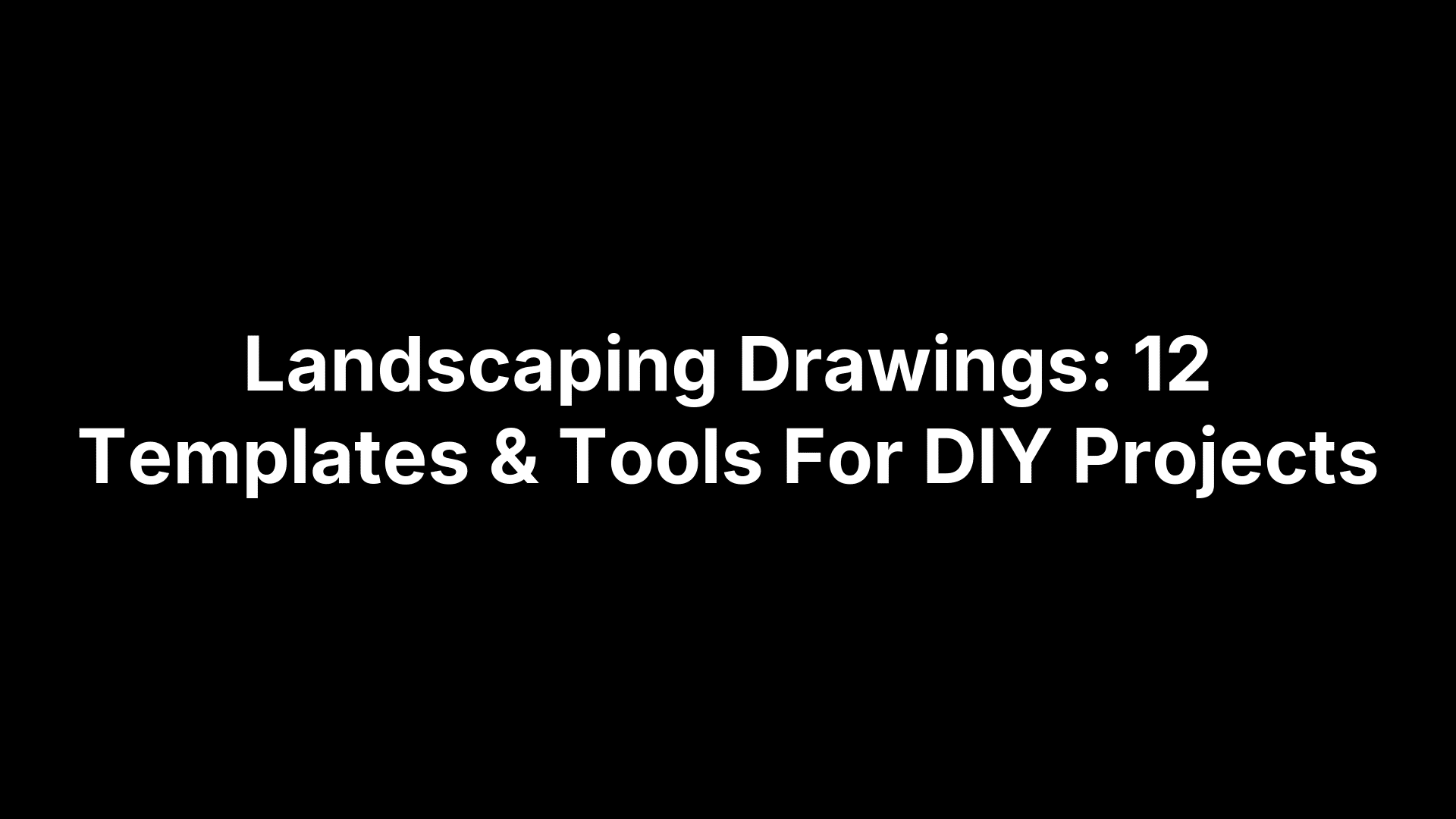 Landscaping Drawings: 12 Templates & Tools For DIY Projects